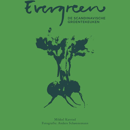 Evergreen - De Scandinavische groentekeuken - Mikkel Karstad